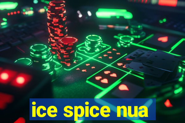 ice spice nua